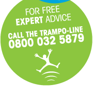 For Free Expert Advice, call the Trampo-line - 0800 032 5879